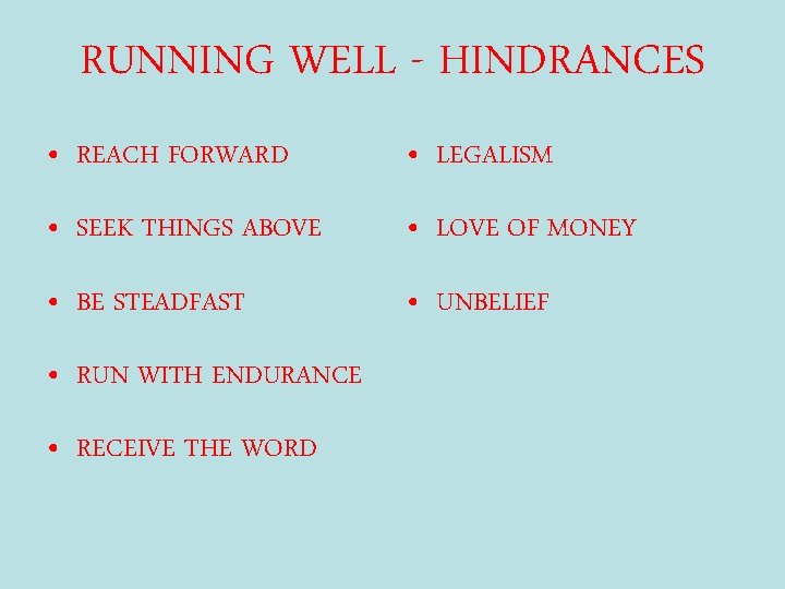 RUNNING WELL - HINDRANCES • REACH FORWARD • LEGALISM • SEEK THINGS ABOVE •
