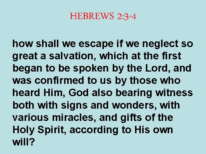 HEBREWS 2: 3 -4 how shall we escape if we neglect so great a