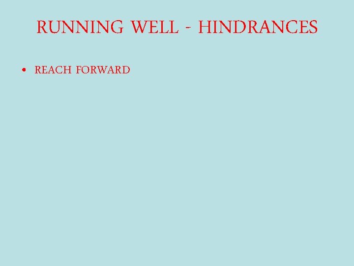 RUNNING WELL - HINDRANCES • REACH FORWARD 