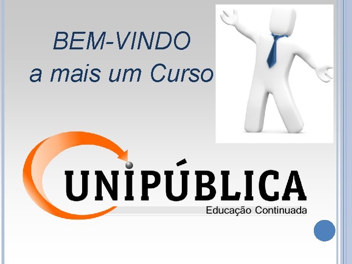 BEM-VINDO a mais um Curso 