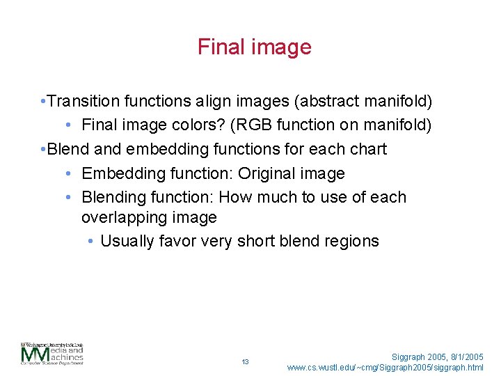 Final image • Transition functions align images (abstract manifold) • Final image colors? (RGB