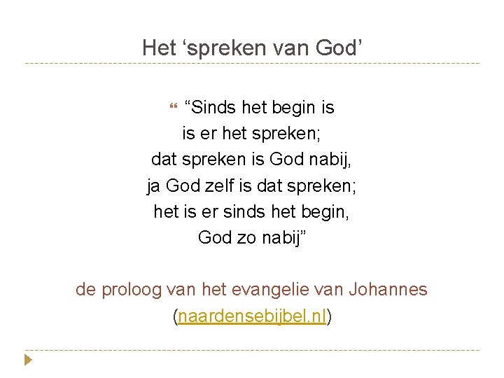 Het ‘spreken van God’ “Sinds het begin is is er het spreken; dat spreken