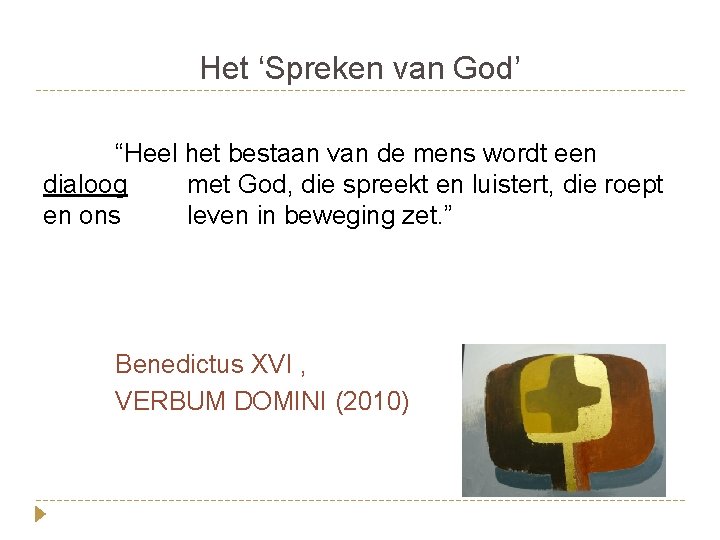 Het ‘Spreken van God’ “Heel het bestaan van de mens wordt een dialoog met