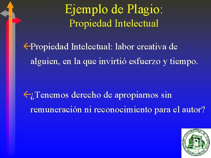 Ejemplo de Plagio: Propiedad Intelectual ßPropiedad Intelectual: labor creativa de alguien, en la que