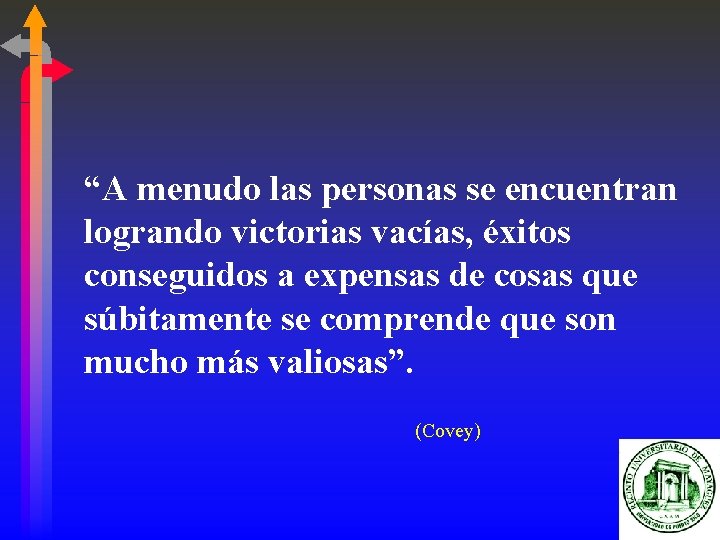 “A menudo las personas se encuentran logrando victorias vacías, éxitos conseguidos a expensas de