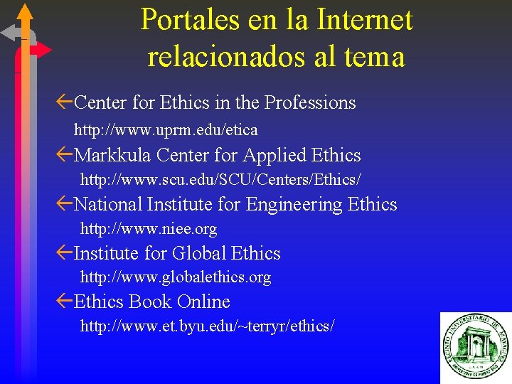 Portales en la Internet relacionados al tema ßCenter for Ethics in the Professions http: