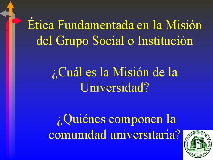 Ética Fundamentada en la Misión del Grupo Social o Institución ¿Cuál es la Misión
