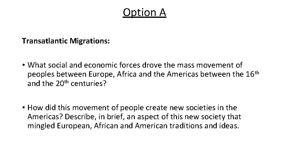 Option A Transatlantic Migrations: • What social and economic forces drove the mass movement