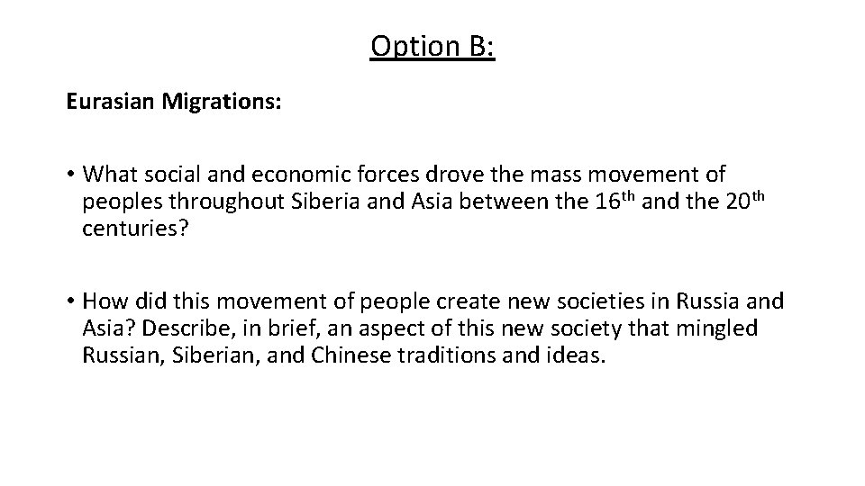 Option B: Eurasian Migrations: • What social and economic forces drove the mass movement