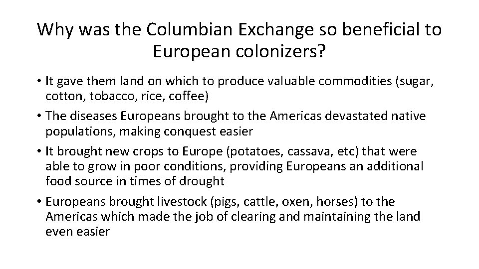 Why was the Columbian Exchange so beneficial to European colonizers? • It gave them