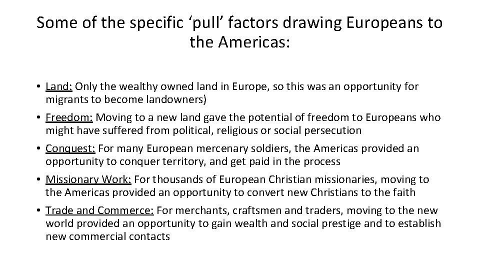 Some of the specific ‘pull’ factors drawing Europeans to the Americas: • Land: Only