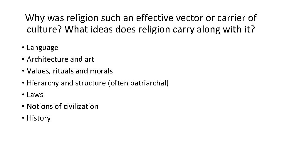 Why was religion such an effective vector or carrier of culture? What ideas does