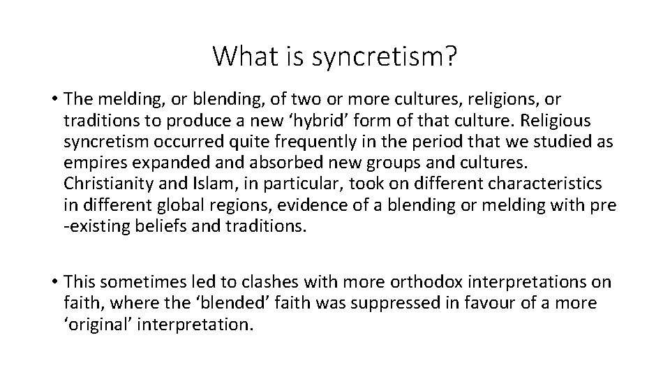 What is syncretism? • The melding, or blending, of two or more cultures, religions,