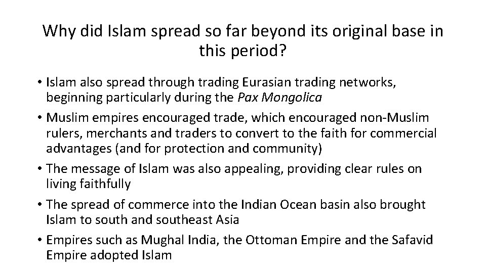 Why did Islam spread so far beyond its original base in this period? •