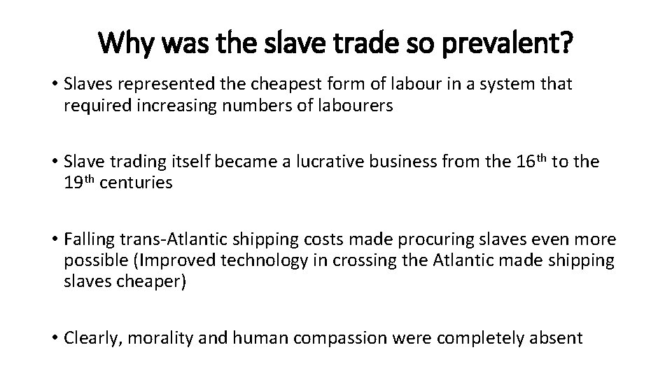 Why was the slave trade so prevalent? • Slaves represented the cheapest form of