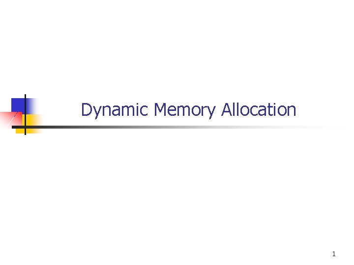 Dynamic Memory Allocation 1 