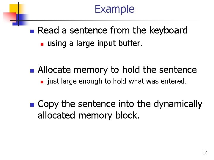 Example n Read a sentence from the keyboard n n Allocate memory to hold