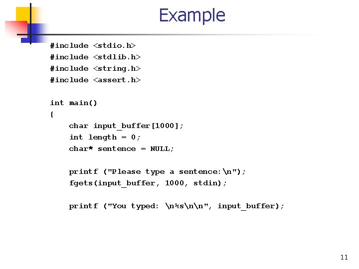 Example #include <stdio. h> <stdlib. h> <string. h> <assert. h> int main() { char