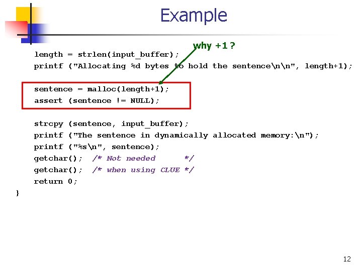 Example why +1 ? length = strlen(input_buffer); printf ("Allocating %d bytes to hold the