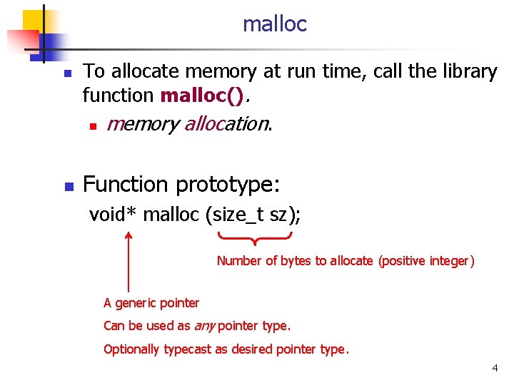 malloc n n To allocate memory at run time, call the library function malloc().