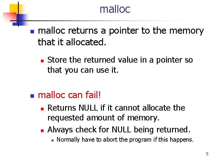 malloc n malloc returns a pointer to the memory that it allocated. n n