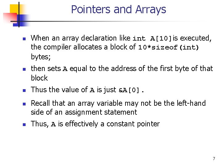 Pointers and Arrays n n n When an array declaration like int A[10]is executed,