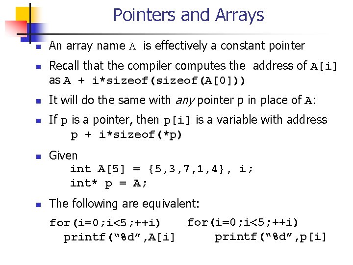 Pointers and Arrays n n n An array name A is effectively a constant