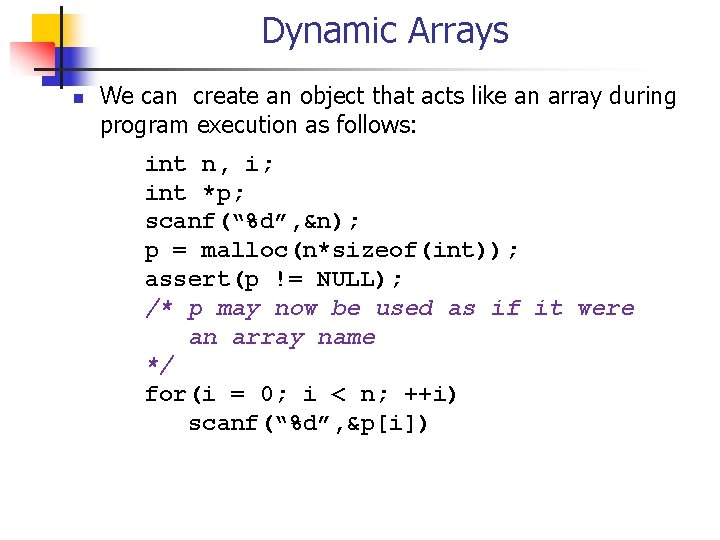 Dynamic Arrays n We can create an object that acts like an array during