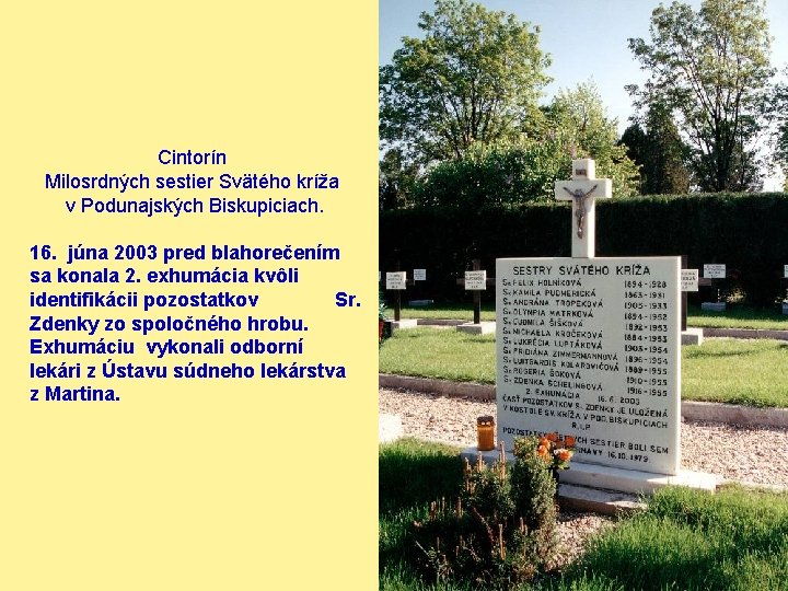 Cintorín Milosrdných sestier Svätého kríža v Podunajských Biskupiciach. 16. júna 2003 pred blahorečením sa