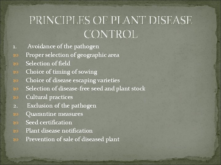 PRINCIPLES OF PLANT DISEASE CONTROL 1. 2. Avoidance of the pathogen Proper selection of