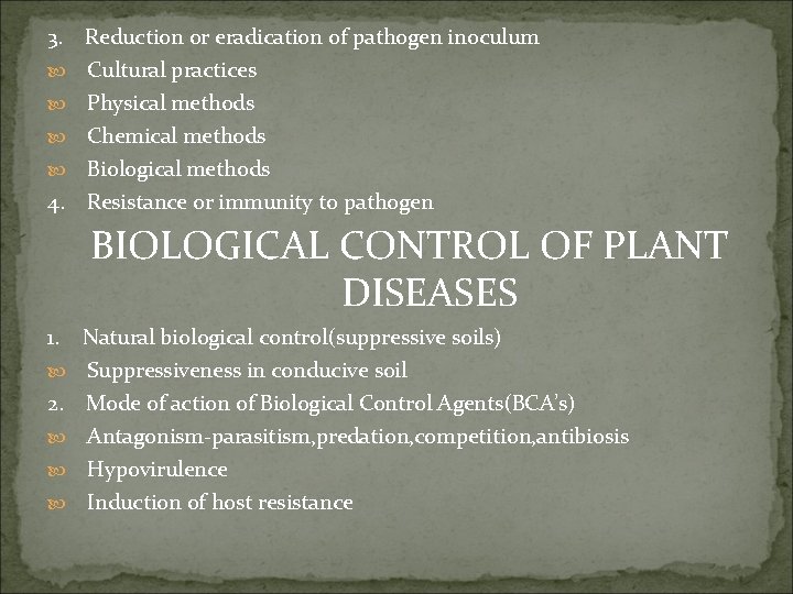 3. Reduction or eradication of pathogen inoculum Cultural practices Physical methods Chemical methods Biological