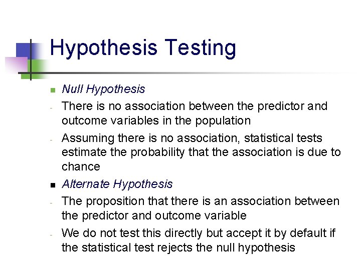 Hypothesis Testing n - - Null Hypothesis There is no association between the predictor