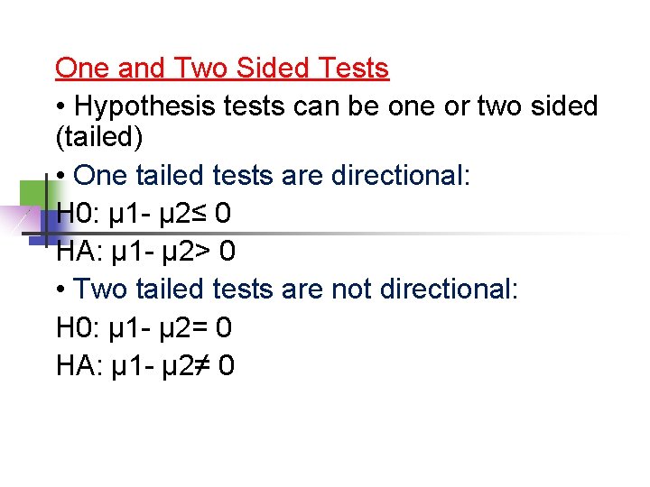 One and Two Sided Tests • Hypothesis tests can be one or two sided