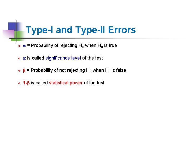 Type-I and Type-II Errors v = Probability of rejecting H 0 when H 0