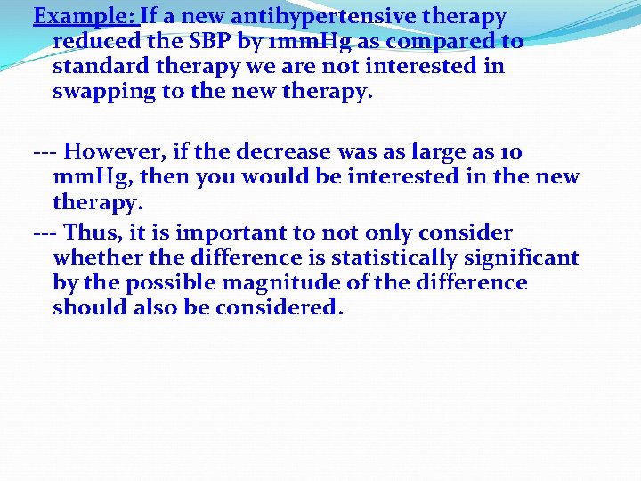 Example: If a new antihypertensive therapy reduced the SBP by 1 mm. Hg as