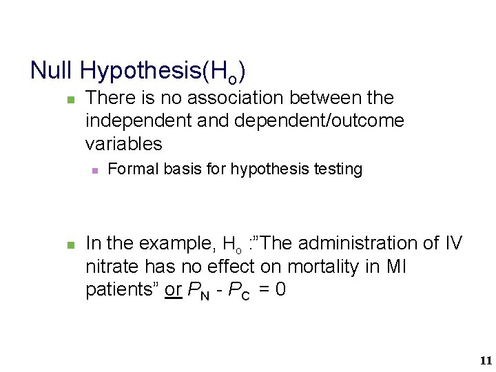 Null Hypothesis(Ho) n There is no association between the independent and dependent/outcome variables n