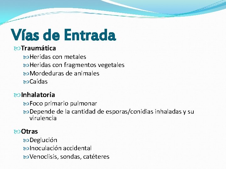 Vías de Entrada Traumática Heridas con metales Heridas con fragmentos vegetales Mordeduras de animales Vías de Entrada Traumática Heridas con metales Heridas con fragmentos vegetales Mordeduras de animales