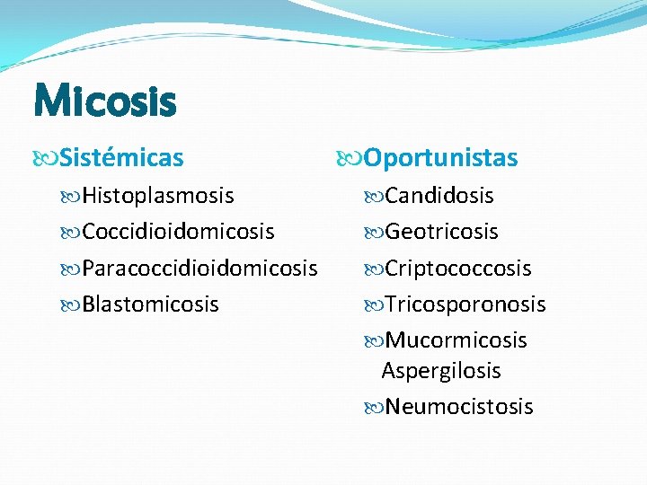 Micosis Sistémicas Oportunistas Histoplasmosis Candidosis Coccidioidomicosis Geotricosis Paracoccidioidomicosis Criptococcosis Blastomicosis Tricosporonosis Mucormicosis Aspergilosis Neumocistosis Micosis Sistémicas Oportunistas Histoplasmosis Candidosis Coccidioidomicosis Geotricosis Paracoccidioidomicosis Criptococcosis Blastomicosis Tricosporonosis Mucormicosis Aspergilosis Neumocistosis