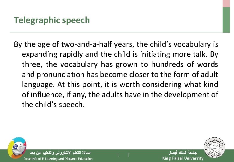 Telegraphic speech By the age of two-and-a-half years, the child’s vocabulary is expanding rapidly