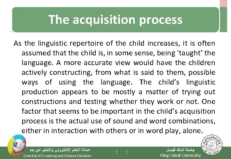 The acquisition process As the linguistic repertoire of the child increases, it is often