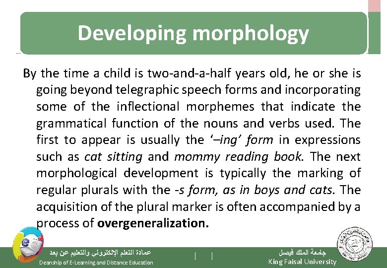 Developing morphology By the time a child is two-and-a-half years old, he or she