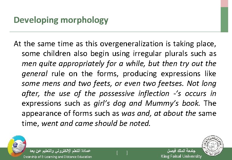 Developing morphology At the same time as this overgeneralization is taking place, some children