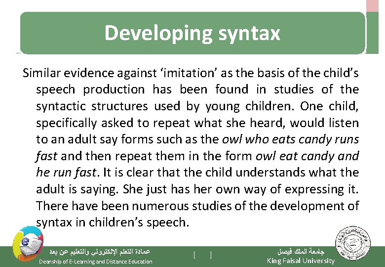 Developing syntax Similar evidence against ‘imitation’ as the basis of the child’s speech production