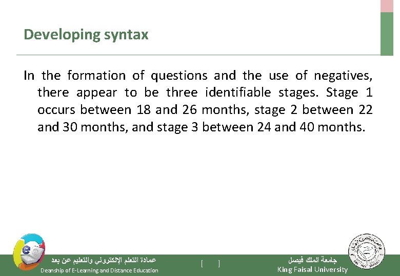 Developing syntax In the formation of questions and the use of negatives, there appear