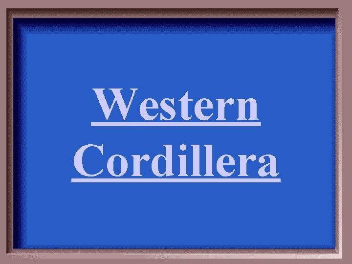Western Cordillera Western Cordillera