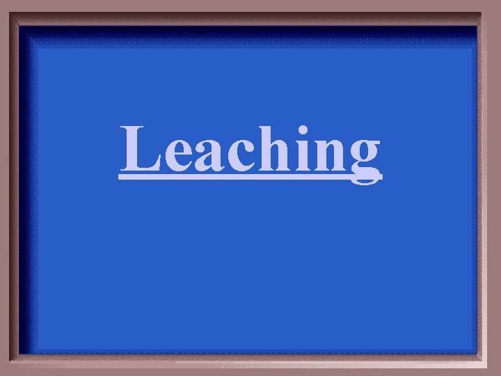 Leaching 