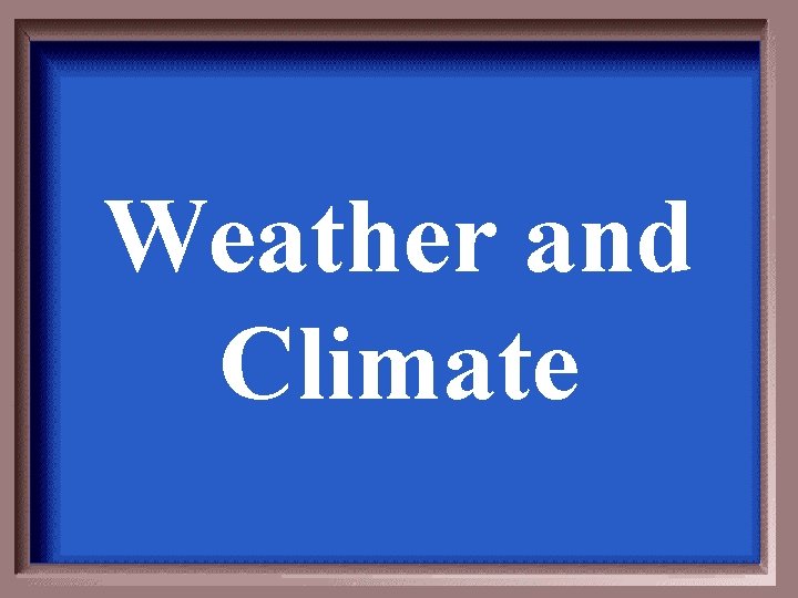 Weather and Climate 