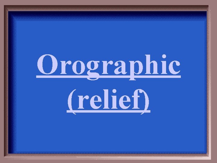 Orographic (relief) 