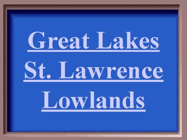 Great Lakes St. Lawrence Lowlands 