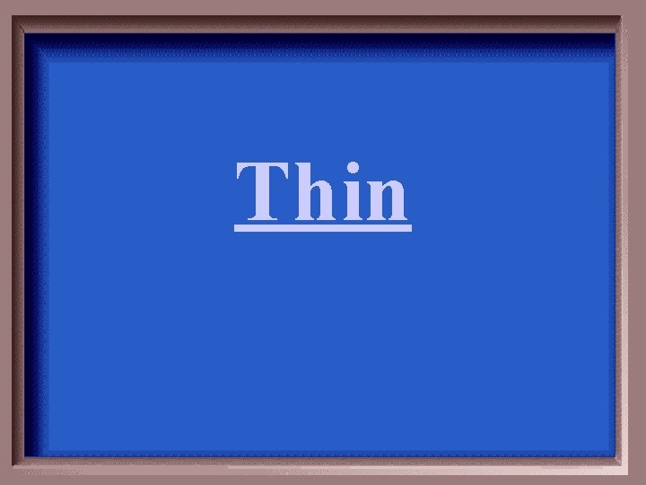 Thin Thin